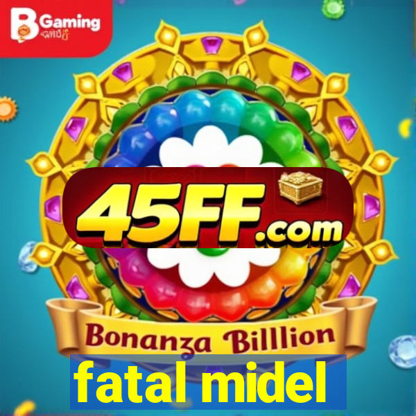 fatal midel